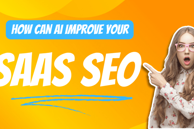 How AI can improve and boost your SAAS SEO